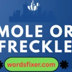 mole or freckle