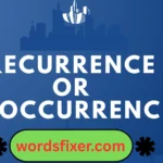 recurrence or reoccurrence