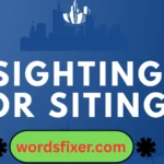 sighting or siting