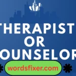 therapist or counselor