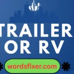 trailer or rv