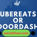 ubereats or doordash