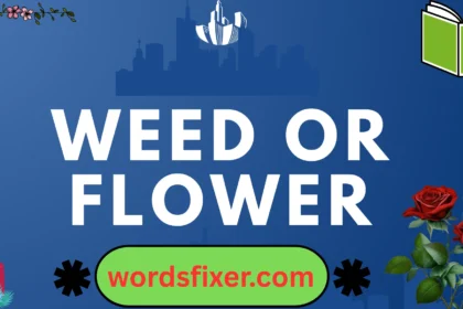 weed or flower