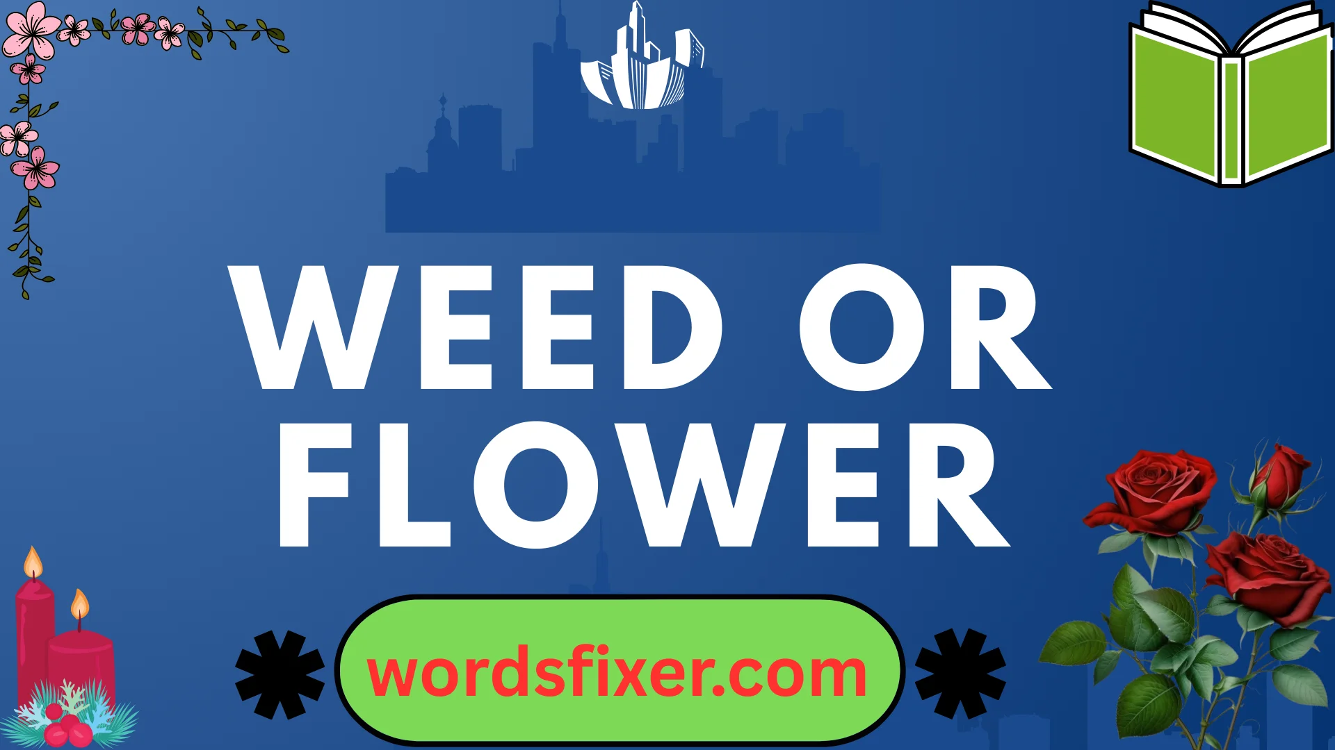 weed or flower