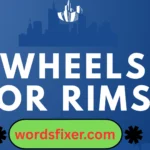 wheels or rims
