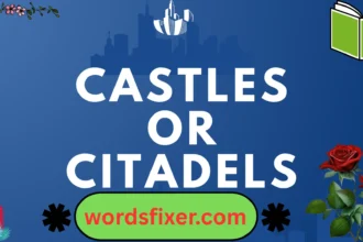 castles or citadels