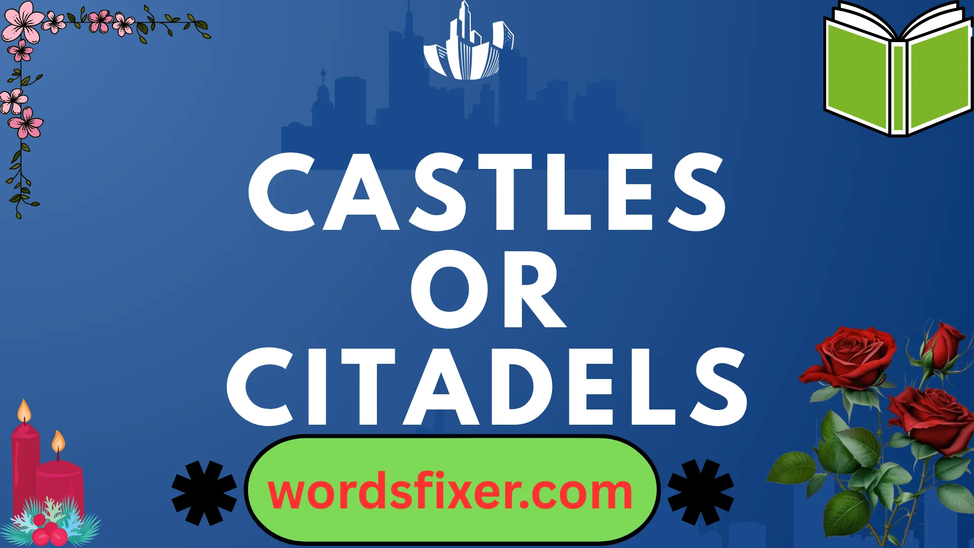 castles or citadels