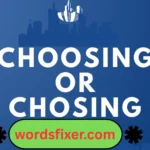 choosing or chosing