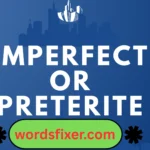 imperfect or preterite