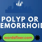 polyp or hemorrhoid