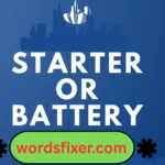 starter or battery