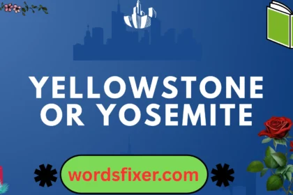 yellowstone or yosemite